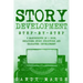 Story Development: Step-by-Step - 2 Manuscripts in 1 Book - Essential Story Writing, Story Mapping and Storytelling Tips Any Writer Can Learn