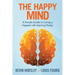 The Happy Mind: A Simple Guide to Living a Happier Life Starting Today