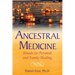 Ancestral Medicine: Rituals for Personal and Family Healing