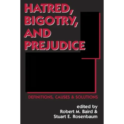 Hatred, Bigotry, and Prejudice: Definitions, Causes & Solutions
