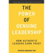 The Power of Genuine Leadership: How Authentic Leaders Earn Trust