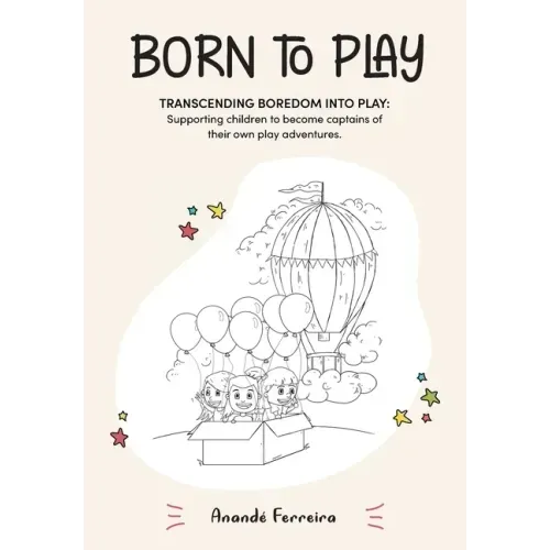 Born to Play: Transcending Boredom into Play: Supporting children to become captains of their own play adventures.