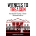 Witness to Treason: How the GOP, Trump, & Greed Betrayed America
