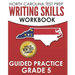 NORTH CAROLINA TEST PREP Writing Skills Workbook Guided Practice Grade 5: Develops the Writing Skills in North Carolina's English Language Arts Standa