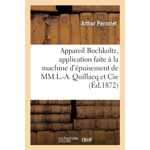 Appareil Bochkoltz, application faite à la machine d'épuisement de MM L.-A. Quillacq et Cie: Notes et expériences