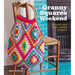 Granny Squares Weekend: 20 Quick and Easy Crochet Projects