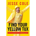 Find Your Yellow Tux: How to Be Successful by Standing Out