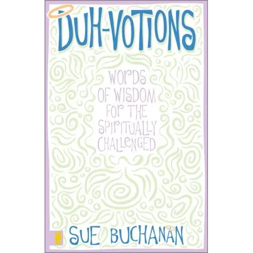 Duh-Votions: Words of Wisdom for the Spiritually Challenged