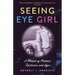 Seeing Eye Girl: A Memoir of Madness, Resilience, and Hope