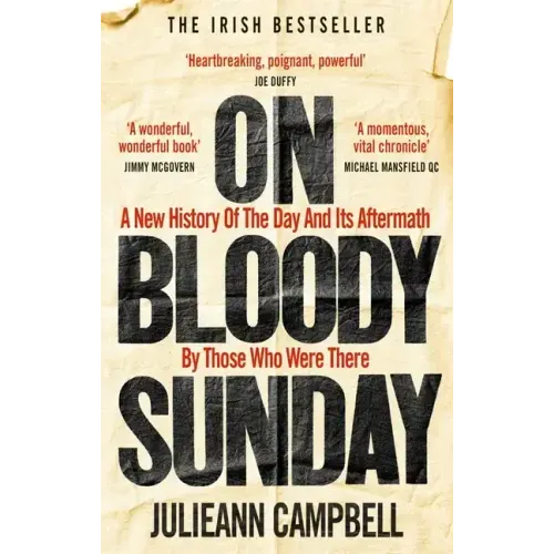 On Bloody Sunday: A New History of the Day and Its Aftermath by Those Who Were There