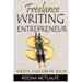 Freelance Writing Entrepreneur: Write and Grow Rich