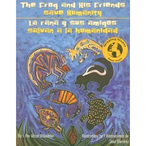 The Frog and His Friends Save Humanity/La Rana y Sus Amigos Salvan a la Humanidad