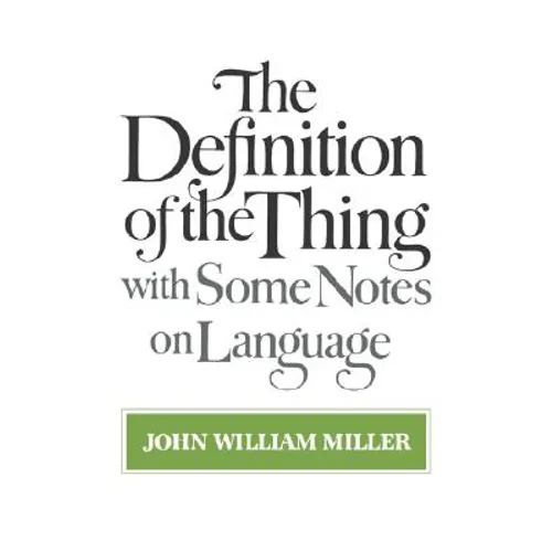 The Definition of the Thing: With Some Notes on Language