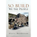 So Built We the People