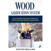 Wood Gasification System: Learn the Off Grid System to Make Fuel, Power and Energy Using the Wood Gasifier