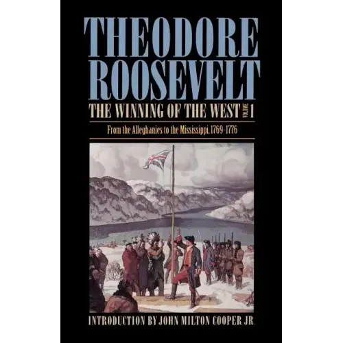 The Winning of the West, Volume 1: From the Alleghanies to the Mississippi, 1769-1776