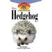The Hedgehog: An Owner's Guide to a Happy Healthy Pet