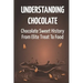 Understanding Chocolate: Chocolate Sweet History From Elite Treat To Food