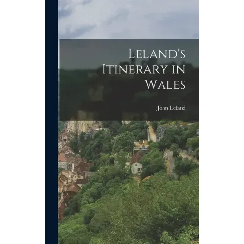 Leland's Itinerary in Wales