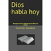 Dios habla hoy: Mensajes de vida y libertad que la Biblia nos enseña