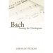 Bach Among the Theologians