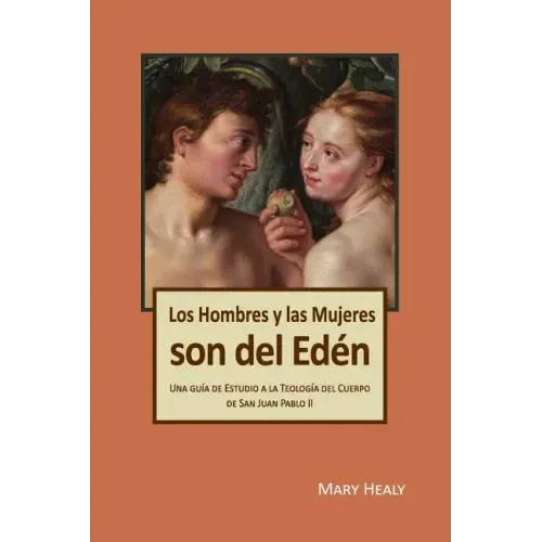 Los Hombres y las Mujeres Son del Edén: Una guía de Estudio a la Teología del Cuerpo de San Juan Pablo II