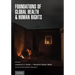Foundations of Global Health & Human Rights