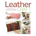 Leather Craft: The Beginner's Guide to Handcrafting Contemporary Bags, Jewelry, Home Decor & More