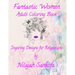 Fantastic Women Adult Coloring Book: Inspiring Designs for Relaxation