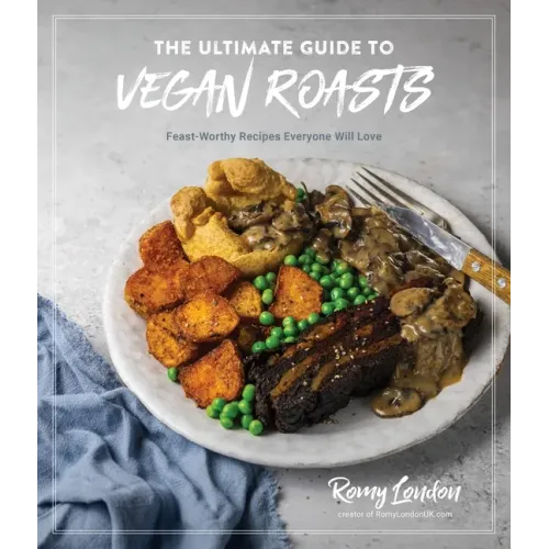 The Ultimate Guide to Vegan Roasts: Feast-Worthy Recipes Everyone Will Love
