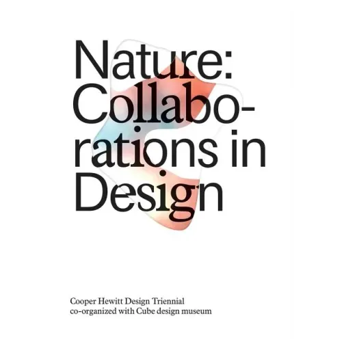 Nature: Collaborations in Design: Cooper Hewitt Design Triennial