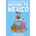 The Gringo Guide To Moving To Mexico.: Everything You Need To Know Before Moving To Mexico.