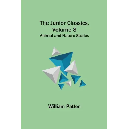 The Junior Classics, Volume 8: Animal and Nature Stories
