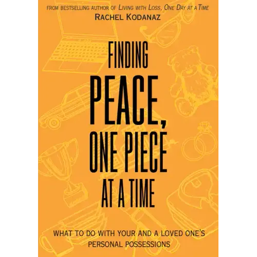 Finding Peace, One Piece at a Time: What to Do with Your and a Loved One's Personal Possessions