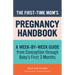 The First-Time Mom's Pregnancy Handbook: A Week-By-Week Guide from Conception Through Baby's First 3 Months
