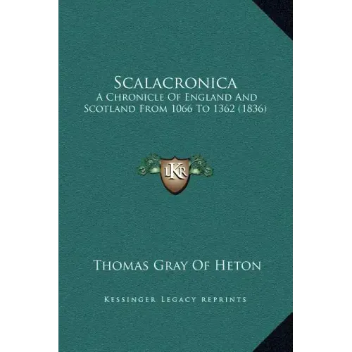 Scalacronica: A Chronicle of England and Scotland from 1066 to 1362 (1836)