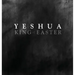 YESHUA KING of EASTER