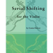 Serial Shifting for the Violin
