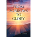 From Sorrows to Glory