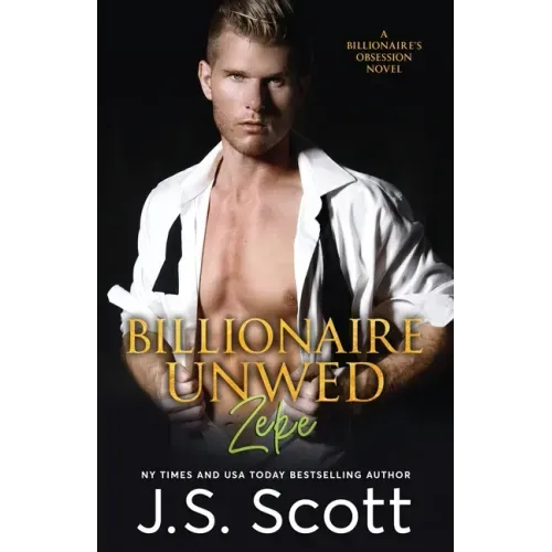 Billionaire Unwed Zeke: The Billionaire's Obsession