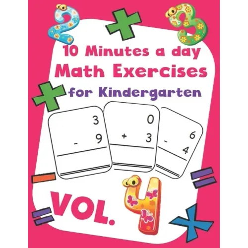 10 Minutes a day Math Excercise for Kindergarten Vol.4: 30 Days of Math Timed Tests with Addition and Subtraction in a few minutes a day, Ages 5-8(Gra