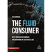 The Fluid Consumer: Next Generation Growth and Branding in the Digital Age