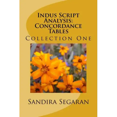 Indus Script Analysis: Concordance Tables: Collection One