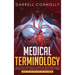 Medical Terminology: Quickly Build Your Medical Vocabulary Effective techniques for Pronouncing, Understanding & Memorizing Medical Terms (