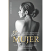 La guía definitiva para entender a una mujer: Lo que todo padre, hijo y amante debe saber para tener una relación ideal con las mujeres de su vida