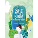 She Heard the Birds: The Story of Florence Merriam Bailey