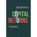 Capital Returns: Investing Through the Capital Cycle: A Money Manager's Reports 2002-15