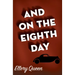 And on the Eighth Day