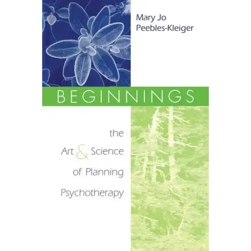 Beginnings: The Art and Science of Planning Psychotherapy