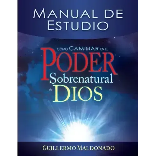 Cómo Caminar En El Poder Sobrenatural de Dios: Manual de Estudio = How to Walk in the Supernatural Power of God (Spanish Language Edition, How to Walk